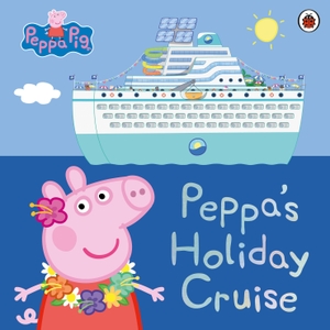 Peppa Pig: Peppa's Holiday Cruise. Penguin Books Ltd (UK), 2023.