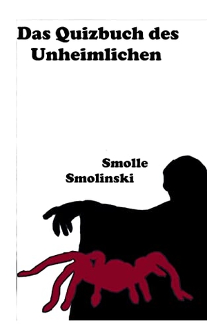 Smolinski, Smolle. Das Quizbuch des Unheimlichen. Books on Demand, 2021.