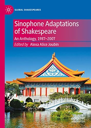 Joubin, Alexa Alice (Hrsg.). Sinophone Adaptations of Shakespeare - An Anthology, 1987-2007. Springer International Publishing, 2022.