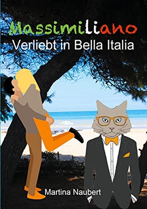 Naubert, Martina. Massimiliano Verliebt in Bella Italia - Humorvolle deutsch-italienische Liebeskomödie in Italien mit Geist, Witz und Kater. Books on Demand, 2021.