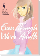 Even Though We're Adults Vol. 4