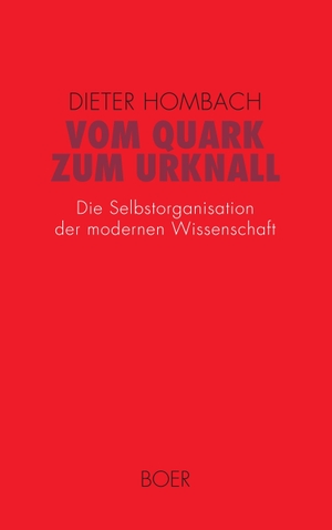 Hombach, Dieter. Vom Quark zum Urknall - Die Selbstorganisation der modernen Wissenschaft. Boer, 2016.