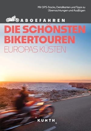 Fennel, Stephan / Sneana imicic. KUNTH Abgefahren, Die schönsten Bikertouren Europas Küsten - Mit dem Motorrad durch Europa. Kunth GmbH & Co. KG, 2025.