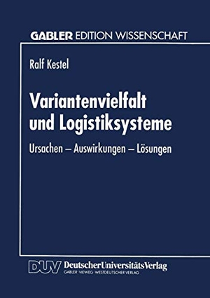 Variantenvielfalt und Logistiksysteme - Ursachen ¿ Auswirkungen ¿ Lösungen. Deutscher Universitätsverlag, 1995.