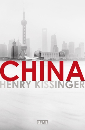 Kissinger, Henry. China. Editorial Debate, 2017.