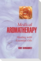 Medical Aromatherapy: Healing with Essential Oils