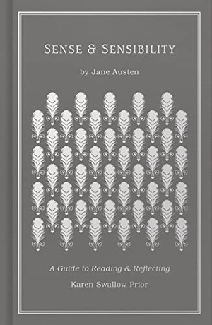 Prior, Karen Swallow / Jane Austen. Sense and Sensibility - A Guide to Reading and Reflecting. B&H Publishing Group, 2020.
