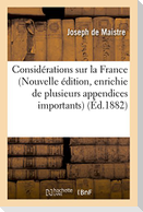 Considérations Sur La France Nouvelle Édition, Enrichie de Plusieurs Appendices Importants