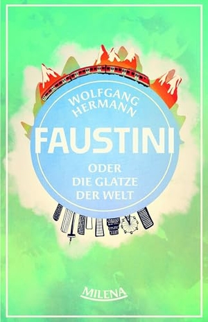 Hermann, Wolfgang. Herr Faustini und die Glatze der Welt. Milena Verlag, 2025.