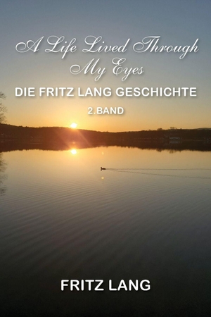 Lang, Fritz. A Life Lived Through My Eyes - Die Fritz Lang Geschichte. Outskirts Press, 2025.