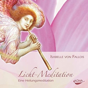 Fallois, Isabelle von. Licht-Meditation - Eine Heilmeditation. Koha-Verlag GmbH, 2010.