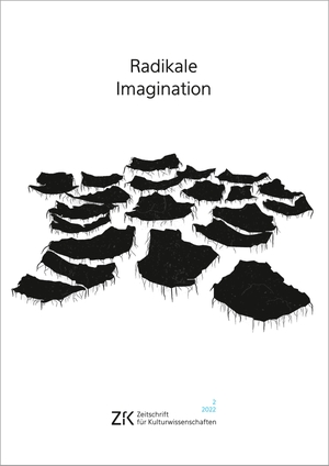Ernst, Christoph / Heike Paul et al (Hrsg.). Radikale Imagination - Zeitschrift für Kulturwissenschaften, Heft 2/2022. Transcript Verlag, 2022.