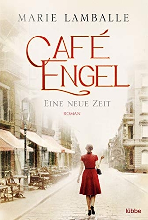 Lamballe, Marie. Café Engel - Eine neue Zeit - Roman. Lübbe, 2019.