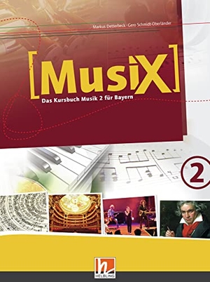 Detterbeck, Markus / Gero Schmidt-Oberländer. MusiX 2. Schülerband. Ausgabe BG (Bayern Gym Lehrplan Plus) - Das Kursbuch Musik 2. Klasse 7/8. Helbling Verlag GmbH, 2019.
