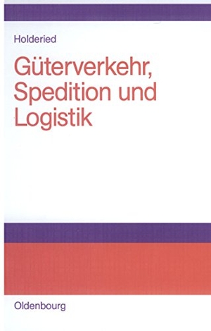 Holderied, Cornelius. Güterverkehr, Spedition und Logistik - Managementkonzepte für Güterverkehrsbetriebe, Speditionsunternehmen und logistische Dienstleister. De Gruyter Oldenbourg, 2005.