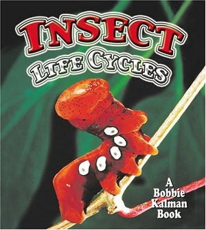Aloian, Molly. Insect Life Cycles. Crabtree Publishing Company, 2005.