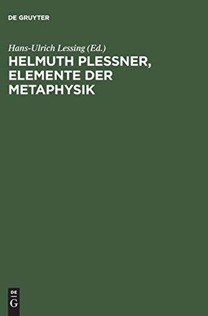 Lessing, Hans-Ulrich (Hrsg.). Helmuth Plessner, Elemente der Metaphysik - Eine Vorlesung aus dem Wintersemester 1931/32. De Gruyter Akademie Forschung, 2002.