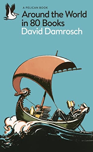 Damrosch, David. Around the World in 80 Books. Penguin Books Ltd (UK), 2022.