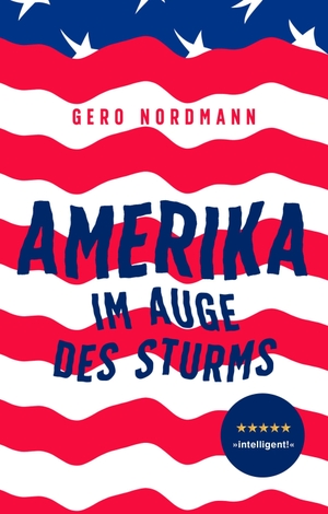 Nordmann, Gero. Amerika - Im Auge des Sturms. NOVA MD, 2021.
