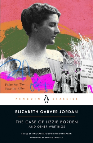 Garver Jordan, Elizabeth. The Case of Lizzie Borden and Other Writings - Tales of a Newspaper Woman. Penguin Random House Sea, 2024.