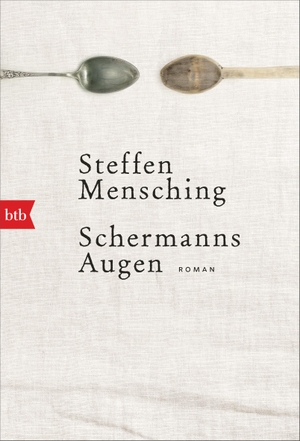 Mensching, Steffen. Schermanns Augen - Roman. btb Taschenbuch, 2021.
