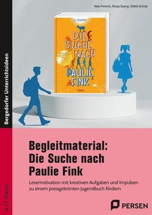 Frerichs, Nele / Stamp, Ronja et al. Begleitmaterial: Die Suche nach Paulie Fink - Lesemotivation mit kreativen Aufgaben und Impulsen zu einem preisgekrönten Jugendbuch (6. und 7. Klasse). Persen Verlag i.d. AAP, 2025.