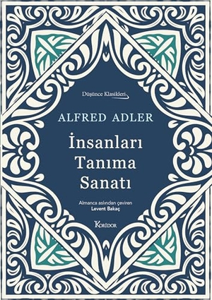 Adler, Alfred. Insanlari Tanima Sanati Bez Ciltli. Koridor Yayincilik, 2025.