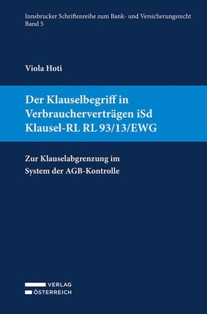 Hoti, Viola. Der Klauselbegriff in Verbraucherverträgen iSd Klausel-RL RL 93/13/EWG - Zur Klauselabgrenzung im System der AGB-Kontrolle. Verlag Österreich GmbH, 2026.