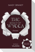 THE LEGACY OF WYCCA: Forever (WYCCA-Reihe 3)