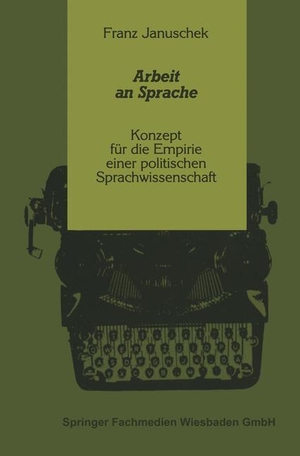 Januschek, Franz. Arbeit an Sprache - Konzept für die Empirie einer politischen Sprachwissenschaft. VS Verlag für Sozialwissenschaften, 1986.