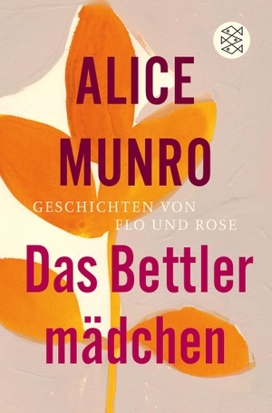 Munro, Alice. Das Bettlermädchen - Geschichten von Flo und Rose. FISCHER Taschenbuch, 2015.