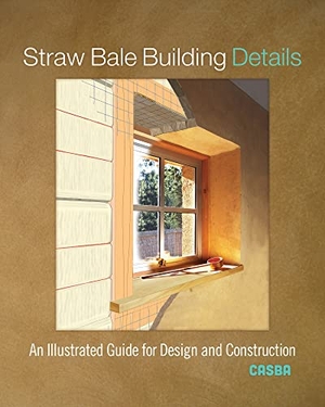 Casba. Straw Bale Building Details - An Illustrated Guide for Design and Construction. New Society Publishers, 2019.