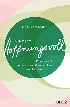 Tomasulo, Dan. Mindset: Hoffnungsvoll - Die Kraft positiver Gedanken entfachen. Beltz Verlagsgruppe, 2022.