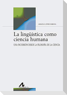 La lingüística como ciencia humana : una incursión desde la filosofía de la ciencia