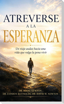Atreverse a la esperanza, Un viaje audaz hacia una vida que valga la pena vivir