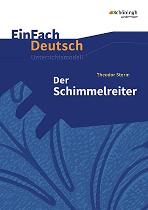 Lehnemann, Widar / Theodor Storm. Der Schimmelreiter: EinFach Deutsch Unterrichtsmodelle - Klassen 8 - 10. Schoeningh Verlag, 2001.