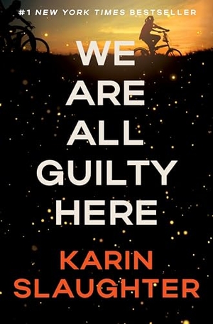 Slaughter, Karin. We Are All Guilty Here. HarperCollins, 2025.