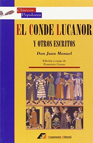 Juan Manuel, Infante De Castilla / Don Juan Manuel. El conde Lucanor y otros escritos : antologia. Cooperación Editorial, 2003.