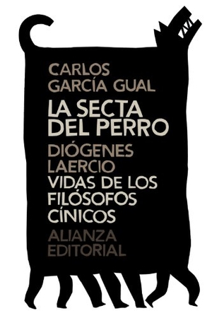 García Gual, Carlos / Diógenes Laercio. La secta del perro ; Vidas de los filósofos cínicos. Alianza Editorial, 2014.