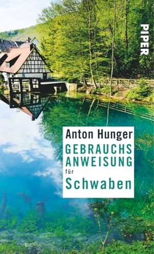 Hunger, Anton. Gebrauchsanweisung für Schwaben. Piper Verlag GmbH, 2016.