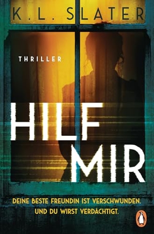 Slater, K. L.. Hilf mir - Deine beste Freundin ist verschwunden. Und du wirst verdächtigt. Thriller - Der neue Pageturner der millionenfach verkauften Bestsellerautorin. Penguin TB Verlag, 2026.
