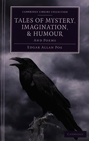 Poe, Edgar Allan. Tales of Mystery, Imagination, and Humour - And Poems. Cambridge University Press, 2012.
