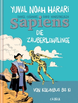 Harari, Yuval Noah. Sapiens. Die Zauberlehrlinge - Von Kolumbus bis KI. Graphic Novel. C.H. Beck, 2026.