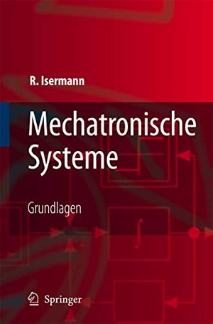 Isermann, Rolf. Mechatronische Systeme - Grundlagen. Springer, 2007.