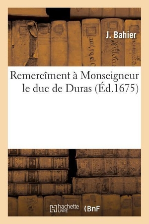 Bahier. Remercîment À Monseigneur Le Duc de Duras. HACHETTE LIVRE, 2014.