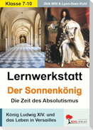 Lernwerkstatt - Der Sonnenkönig' (Ludwig XIV.) Die Zeit des Absolutismus