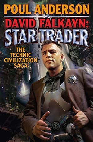 Anderson, Poul. David Falkayn: Star Trader - The Technic Civilization Saga. Baen, 2010.