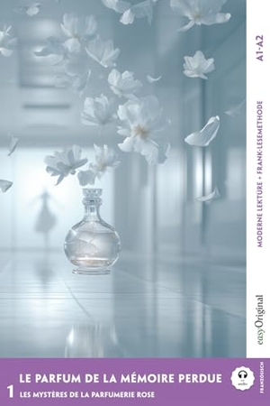 Delaunay, Louise. Le parfum de la mémoire perdue - Französische Krimi-Lektüre A1-A2 (+ Audio-Online) - Mit der Frank-Lesemethode leicht verständlich gemacht. EasyOriginal Verlag e.U., 2025.