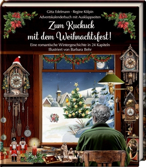 Edelmann, Gitta / Regine Kölpin. Zum Kuckuck mit dem Weihnachtsfest! - Eine romantische Wintergeschichte in 24 Kapiteln, Adventskalenderbuch mit Ausklappseiten. Coppenrath, 2026.