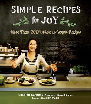 Gannon, Sharon. Simple Recipes for Joy - More Than 200 Delicious Vegan Recipes: A Cookbook. Penguin Publishing Group, 2016.